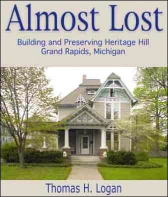 Almost Lost: Building and Preserving Heritage Hill, Grand Rapids, Michigan