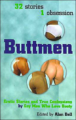 Buttmen: Erotic Stories and True Confessions by Gay Men Who Love Booty