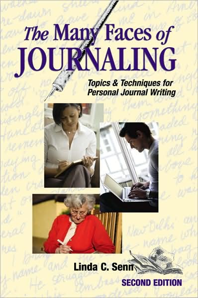 The Many Faces of Journaling: Topics &: Techniques for Personal Journal Writing