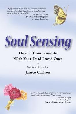 Soul Sensing: How to Communicate with Your Dead Loved Ones