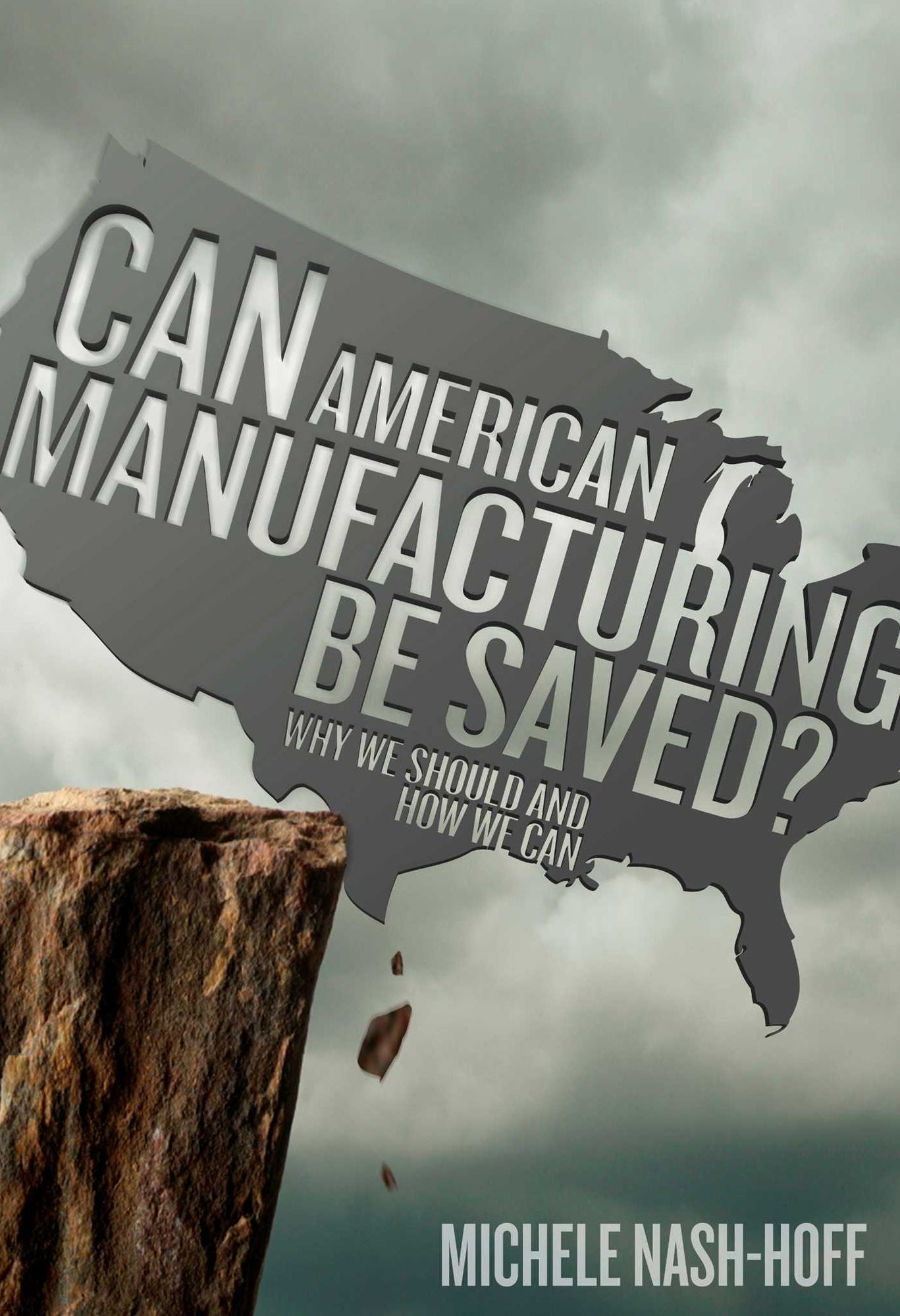 Can American Manufacturing Be Saved?: Why We Should and How We can