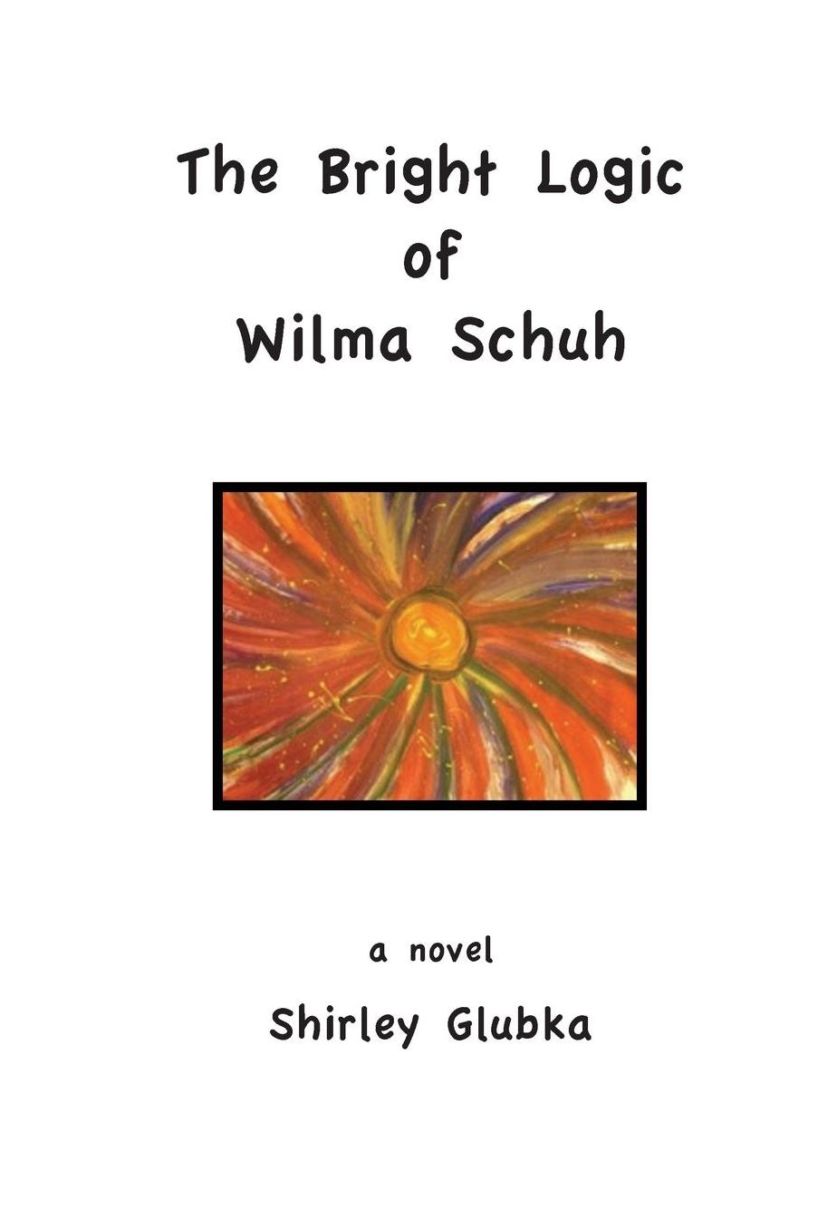 The Bright Logic of Wilma Schuh