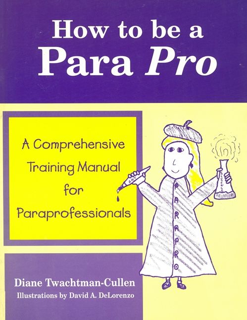 How to Be a Para Pro: A Comprehensive Training Manual for Paraprofessionals