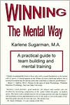 The Winning the Mental Way: A Practical Guide to Team Building and Mental Training