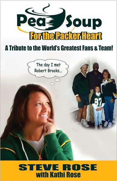 Pea Soup for the Packer Heart: A Tribute to the World's Greatest Fans & Team!