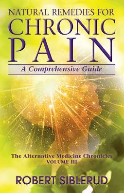 Natural Remedies for Chronic Pain: A Comprehensive Guide