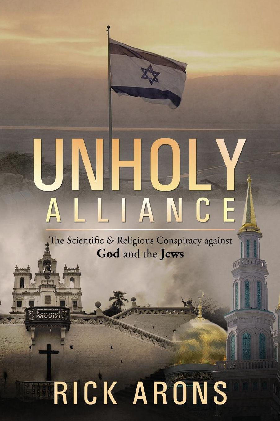 Unholy Alliance: The Scientific & Religious Conspiracy against God and the Jews