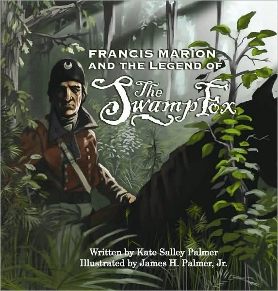 Francis Marion & the Legend of the Swamp Fox