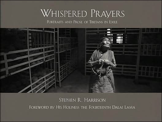 Whispered Prayers: Portraits and Prose of Tibetans in Exile