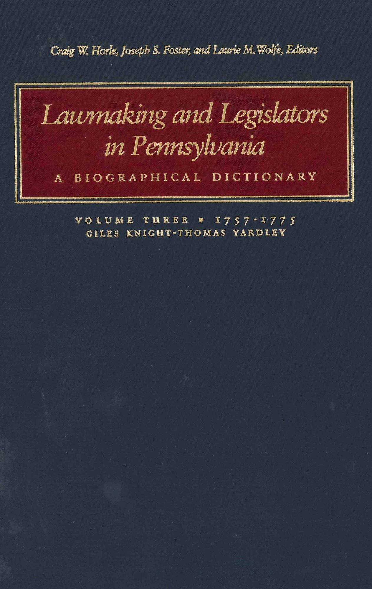 Lawmaking and Legislators in Pennsylvania: A Biographical Dictionary, Volume 3 - 1757-1775 (2 Book Set)