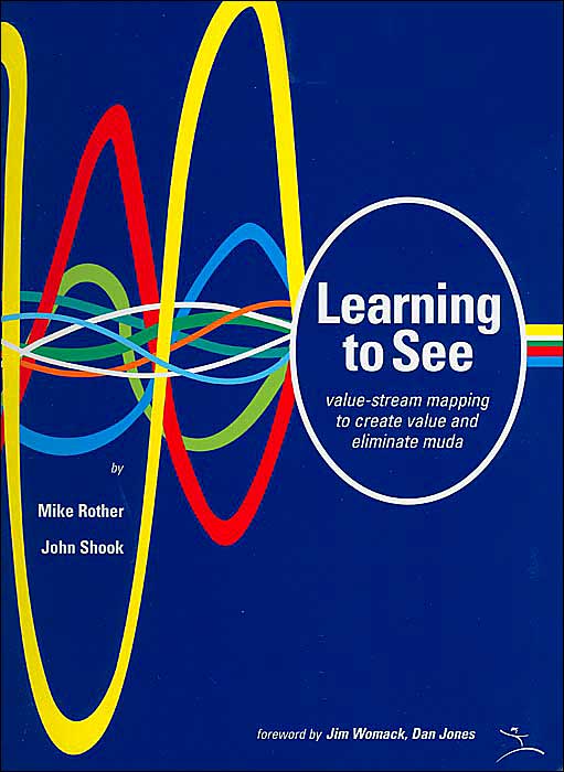 Learning to See: Value Stream Mapping to Add Value and Eliminate MUDA