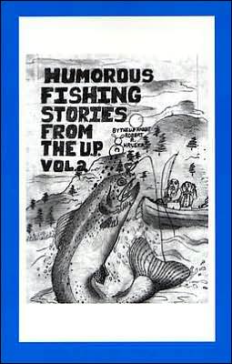 Humorous Fishing Stories from the U. P.: Volume 2