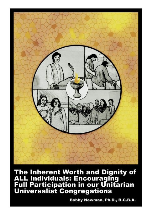 The Inherent Worth and Dignity of ALL Individuals: Encouraging Full Participation in Our Unitarian Universalist Congregations