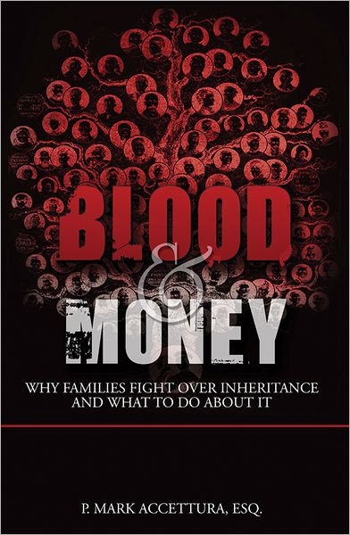 Blood & Money: Why Families Fight Over Inheritance and What To Do About It