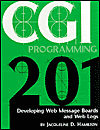 CGI Programming 201: Developing Web Message Boards and Web Logs