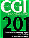 CGI Programming 201: Developing Web Message Boards and Web Logs