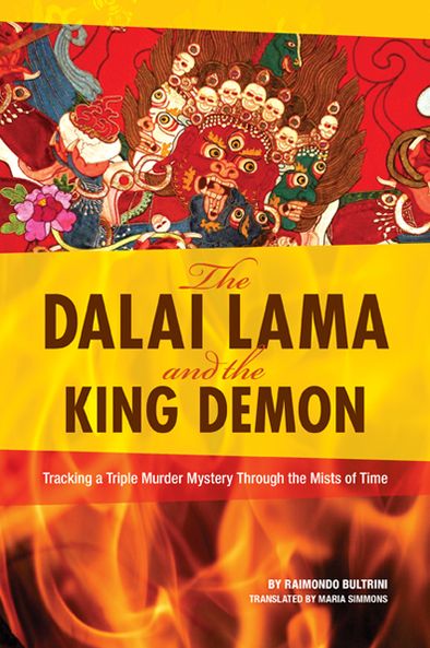 The Dalai Lama and the King Demon: Tracking a Triple Murder Mystery Through the Mists of Time