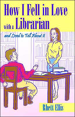 How I Fell in Love with a Librarian and Lived to Tell about It