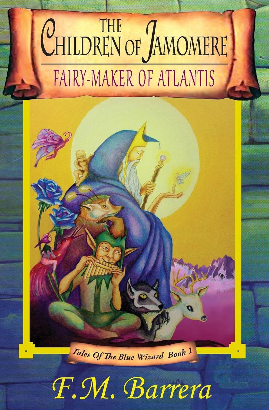 The Children of Jamomere: Fairy-maker of Atlantis: Tales of the Blue Wizard