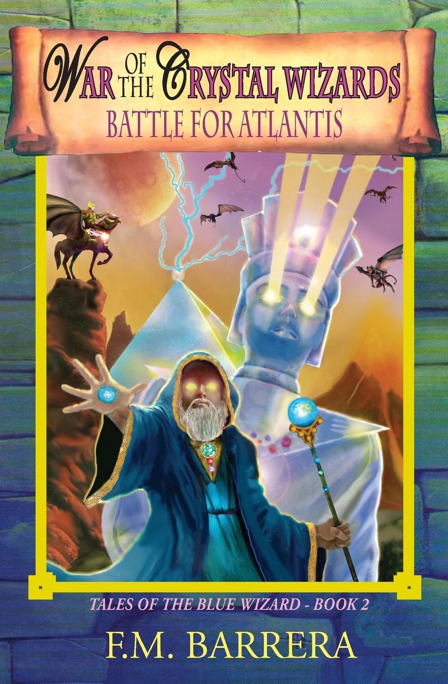 War of the Crystal Wizards: Battle for Atlantis: Tales of the Blue Wizard Fantasy Adventure