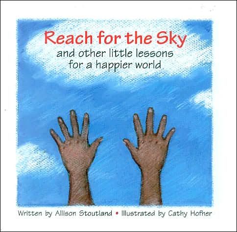Reach for the Sky: And Other Little Lessons for a Happier World