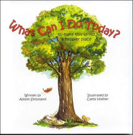 What Can I Do Today?: To Make This World a Happier Place