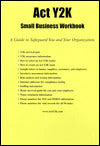 Act Y2K Small Business Workbook: A Guide to You and Your Orginization