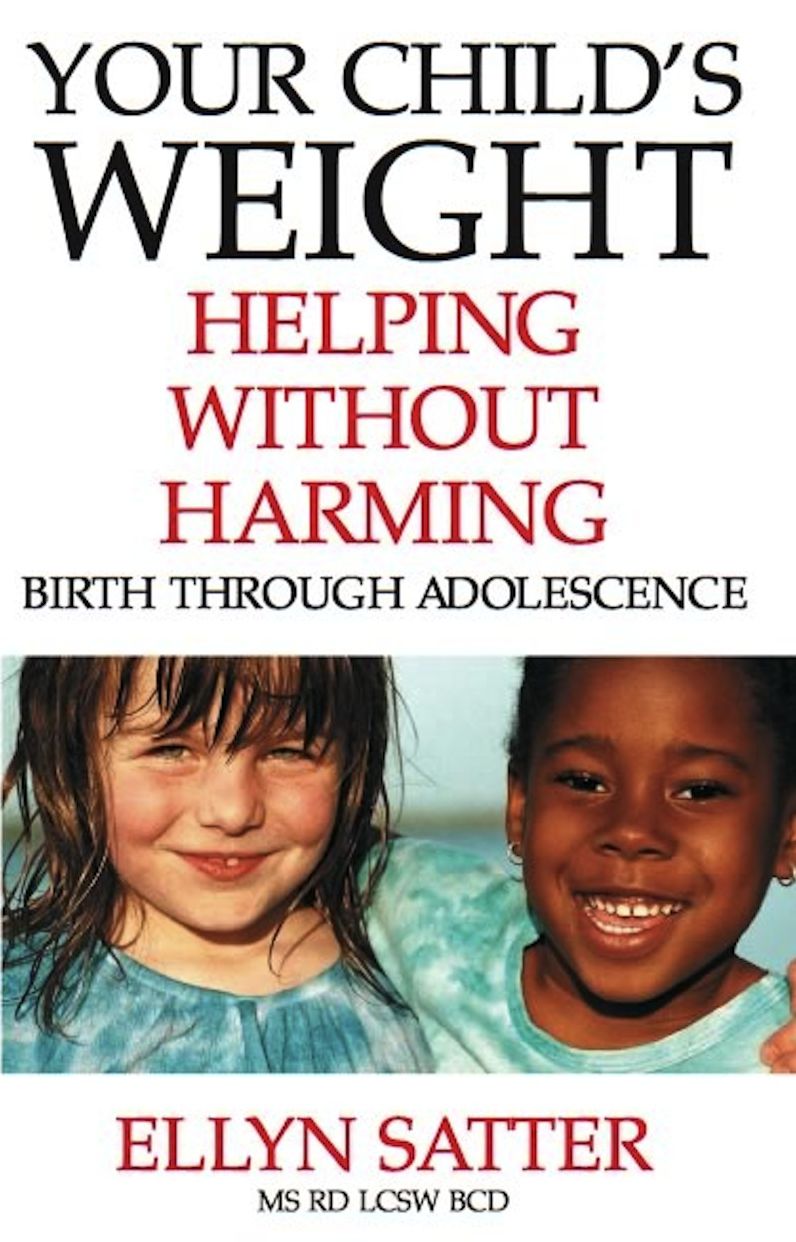 Your Child's Weight: Helping without Harming: Birth Through Adolescence