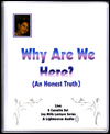 Why Are We Here: An Honest Truth