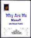 Why Are We Here: An Honest Truth