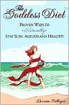 The Goddess Diet: Proven Ways to Naturally Stay Slim, Ageless and Healthy