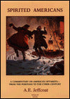 Spirited Americans: A Commentary on America's Optimists from the Puritans to the Cyber-Century