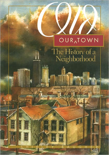 Our Old Town: The History of a Neighborhood