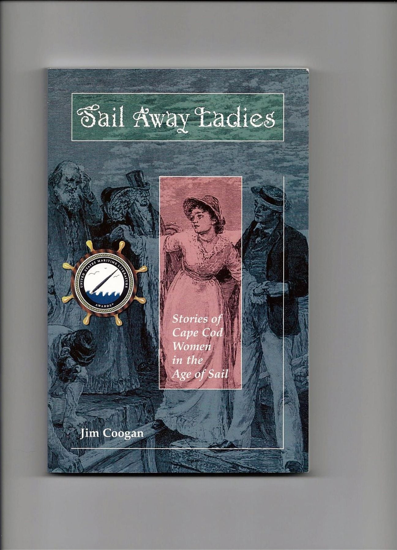 Sail Away Ladies: Stories of Cape Cod Women in the Age of Sail
