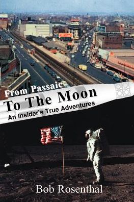 From Passaic to the Moon: An Insider's True Adventures