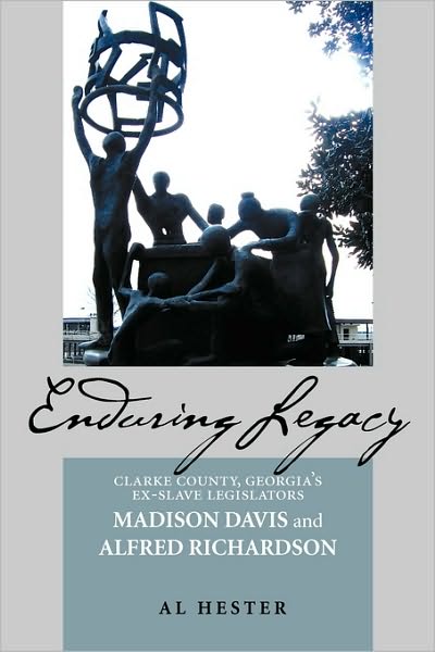 Enduring Legacy: Clarke County, Georgia's Ex-Slave Legislators Madison Davis and Alfred Richardson