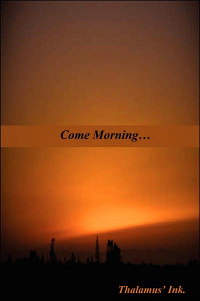 Come Morning...