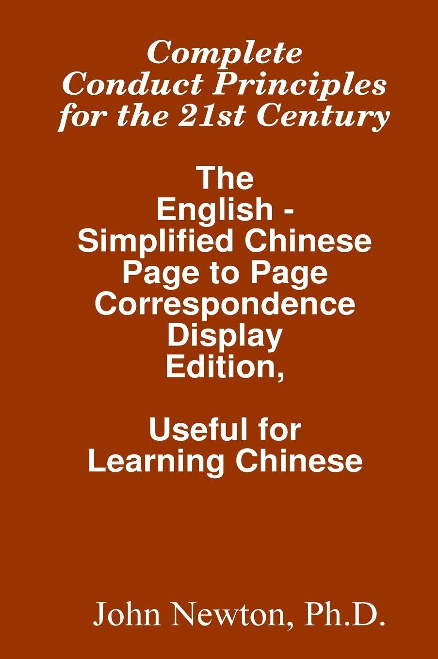 Complete Conduct Principles for the 21st Century: The English - Simplified Chinese Page to Page Correspondence Display Edition, Useful for Learning Chinese