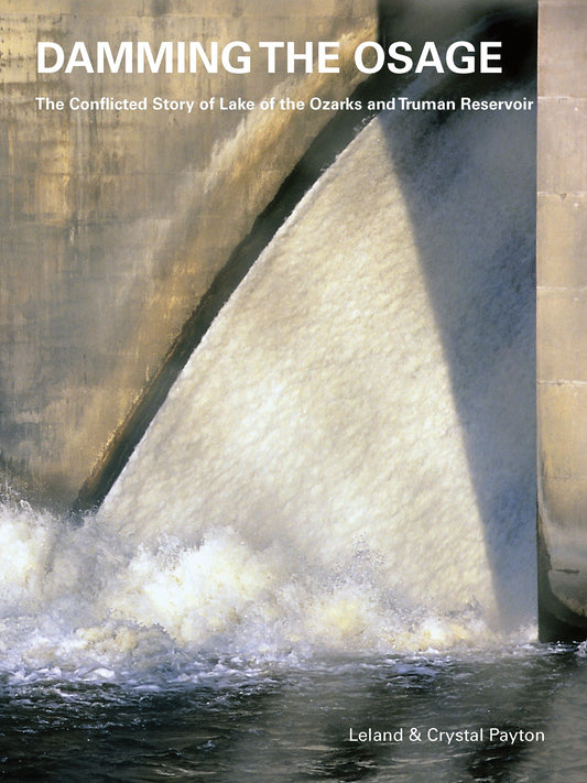 Damming the Osage: The Conflicted Story of Lake of the Ozarks and Truman Reservoir