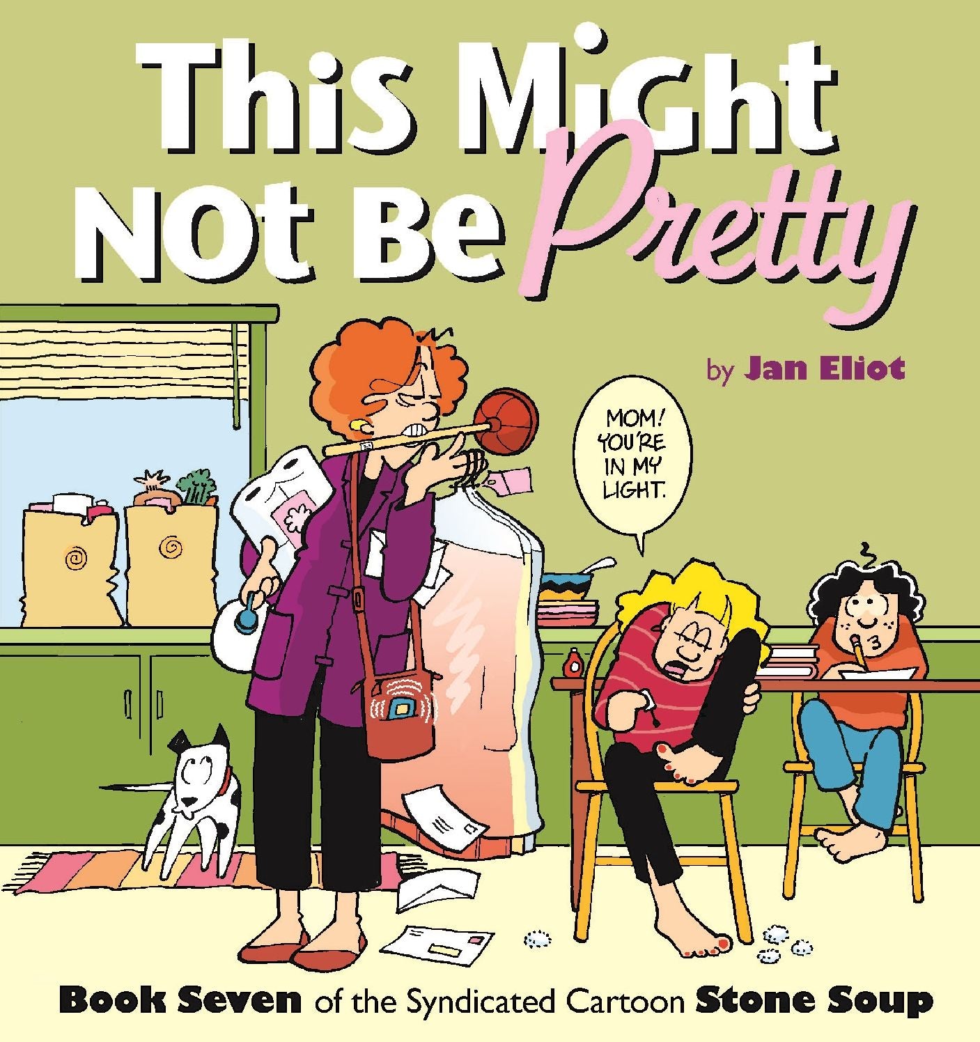 This Might Not Be Pretty: Book Seven of the Syndicated Cartoon Strip Stone Soup