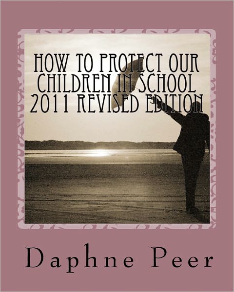 How to Protect Our Children in School (It Could Save Their Lives): A Step-by-Step Guide for Busy Parents and Professionals