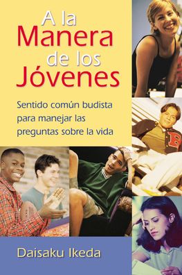 A la Manera de los Jovenes: Sentido comun Budista para manejar las preguntas sobre la vida