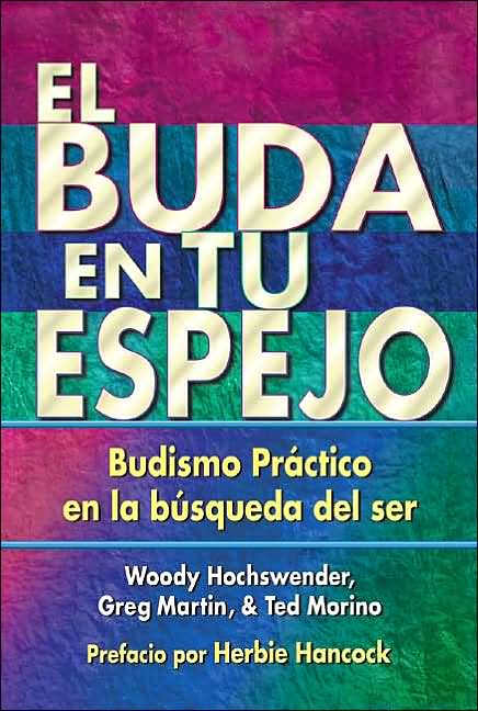 El Buda En Tu Espejo: Budismo Practico En la Busqueda Del Ser