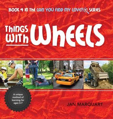 Things With Wheels: Book 4 in the Can You find My Love? Series