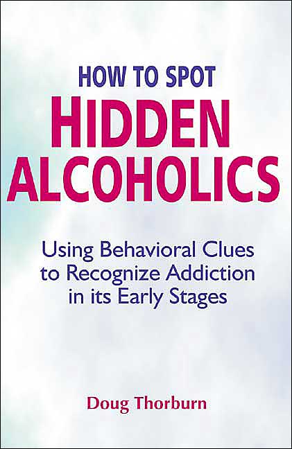 How to Spot Hidden Alcoholics: Using Behavioral Clues to Recognize Addiction in it's Early Stages