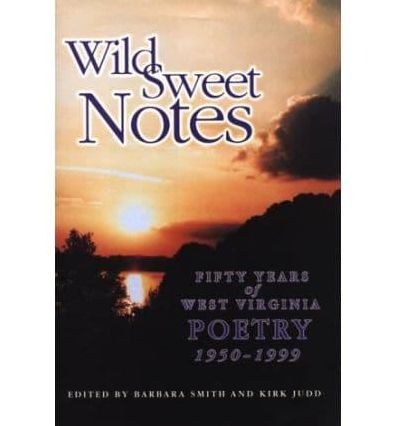Wild Sweet Notes: Fifty Years of West Virginia Poetry, 1950-1999