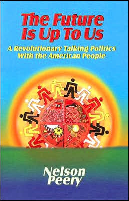Future Is up to Us: A Revolutionary Talking Politics with the American People