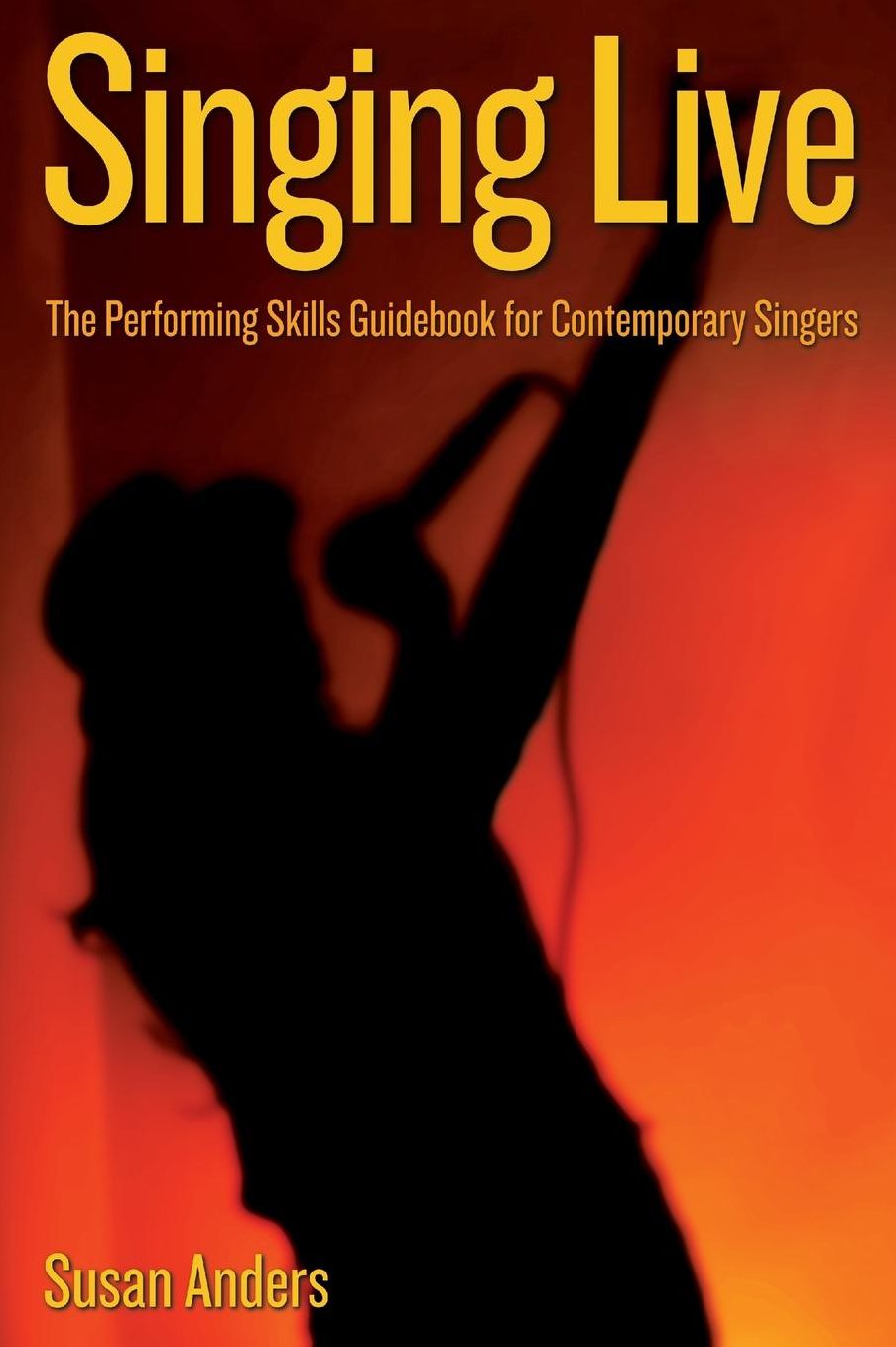 Singing Live: The Performing Skills Guidebook for Contemporary Singers