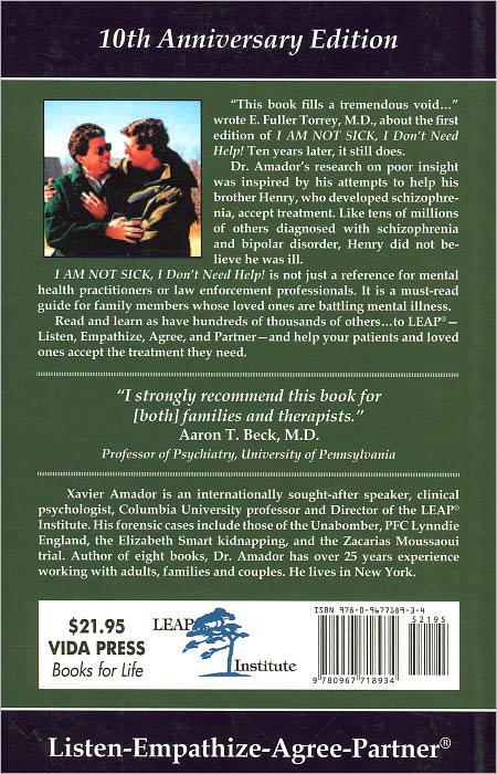 I Am Not Sick, I Don't Need Help! : How to Help Someone With Mental Illness Accept Treatment. 10th Anniversary Edition.