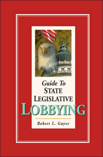 Guide to State Legislative Lobbying